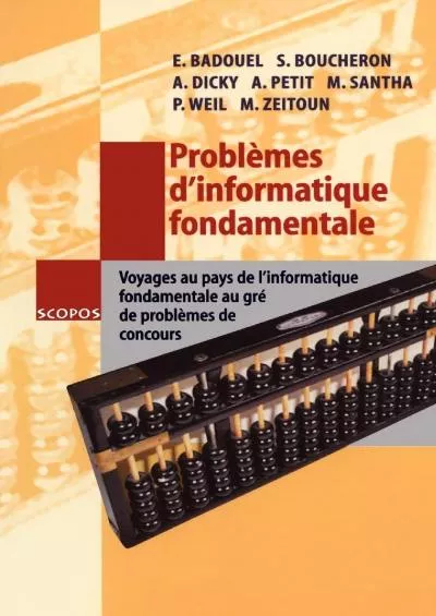 (BOOS)-Problèmes d\'informatique fondamentale: Voyages au pays de l\'informatique fondamentale au gré de problèmes de concours (SCOPOS, 13) (French Edition)
