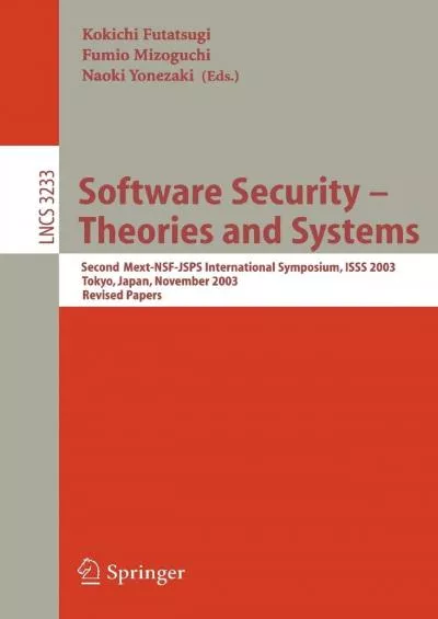(EBOOK)-Software Security - Theories and Systems: Second Mext-WSF-JSPS International Symposium, ISSS 2003, Tokyo, Japan, November 4-6, 2003 (Lecture Notes in Computer Science, 3233)