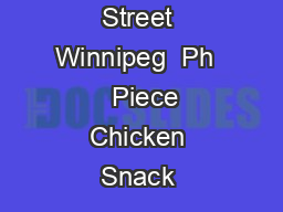 Call    Marion Street Winnipeg  Ph    Piece Chicken Snack 