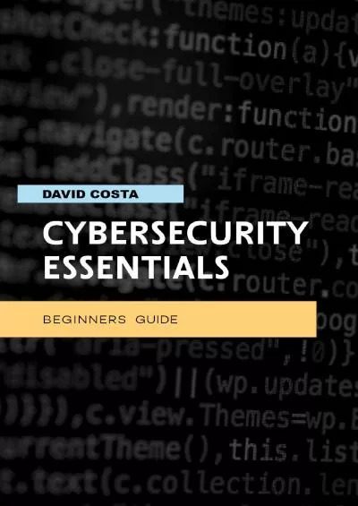 (READ)-Cybersecurity essentials - Beginners guide: Step-by-step manual with ten methods to protect your privacy online