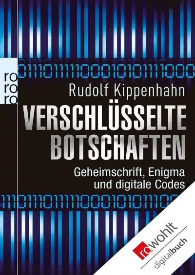 (EBOOK)-Verschlüsselte Botschaften: Geheimschrift, Enigma und digitale Codes (German Edition)