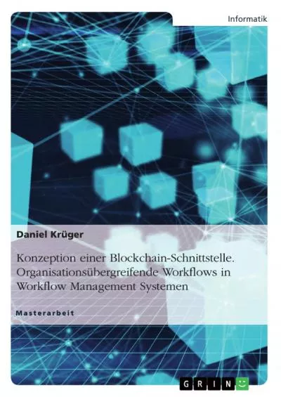 (READ)-Konzeption einer Blockchain-Schnittstelle. Organisationsübergreifende Workflows in Workflow Management Systemen (German Edition)