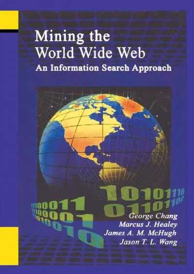 (DOWNLOAD)-Mining the World Wide Web: An Information Search Approach (The Information Retrieval Series Book 10)