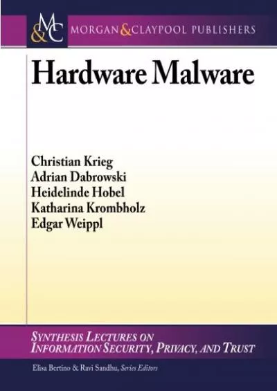(BOOK)-Hardware Malware (Synthesis Lectures on Information Security, Privacy,  Trust, 6)
