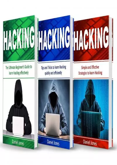 (BOOK)-Hacking: 3 Books in 1- The Ultimate Beginner\'s Guide to Learn Hacking Effectively + Tips and Tricks to learn Hacking + Strategies(Basic Security, Wireless Hacking, Ethical Hacking, Programming)