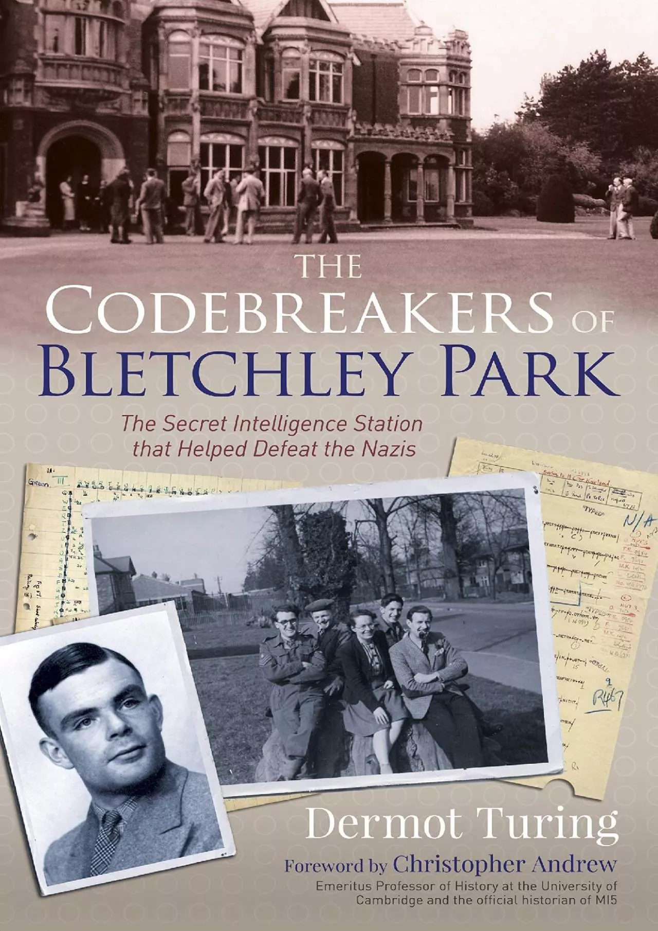 (DOWNLOAD)-The Codebreakers of Bletchley Park: The Secret Intelligence Station that Helped