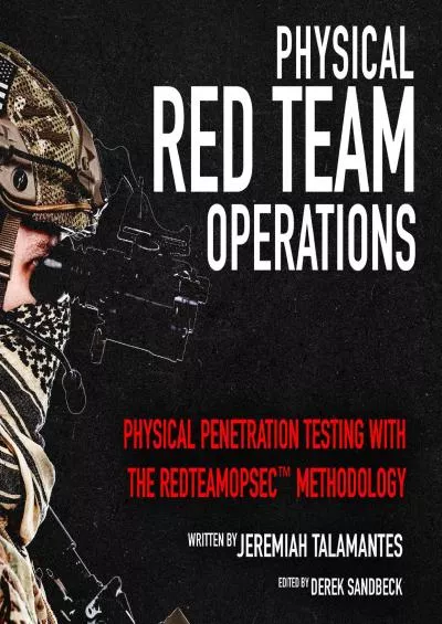 (BOOK)-Physical Red Team Operations: Physical Penetration Testing with the REDTEAMOPSEC