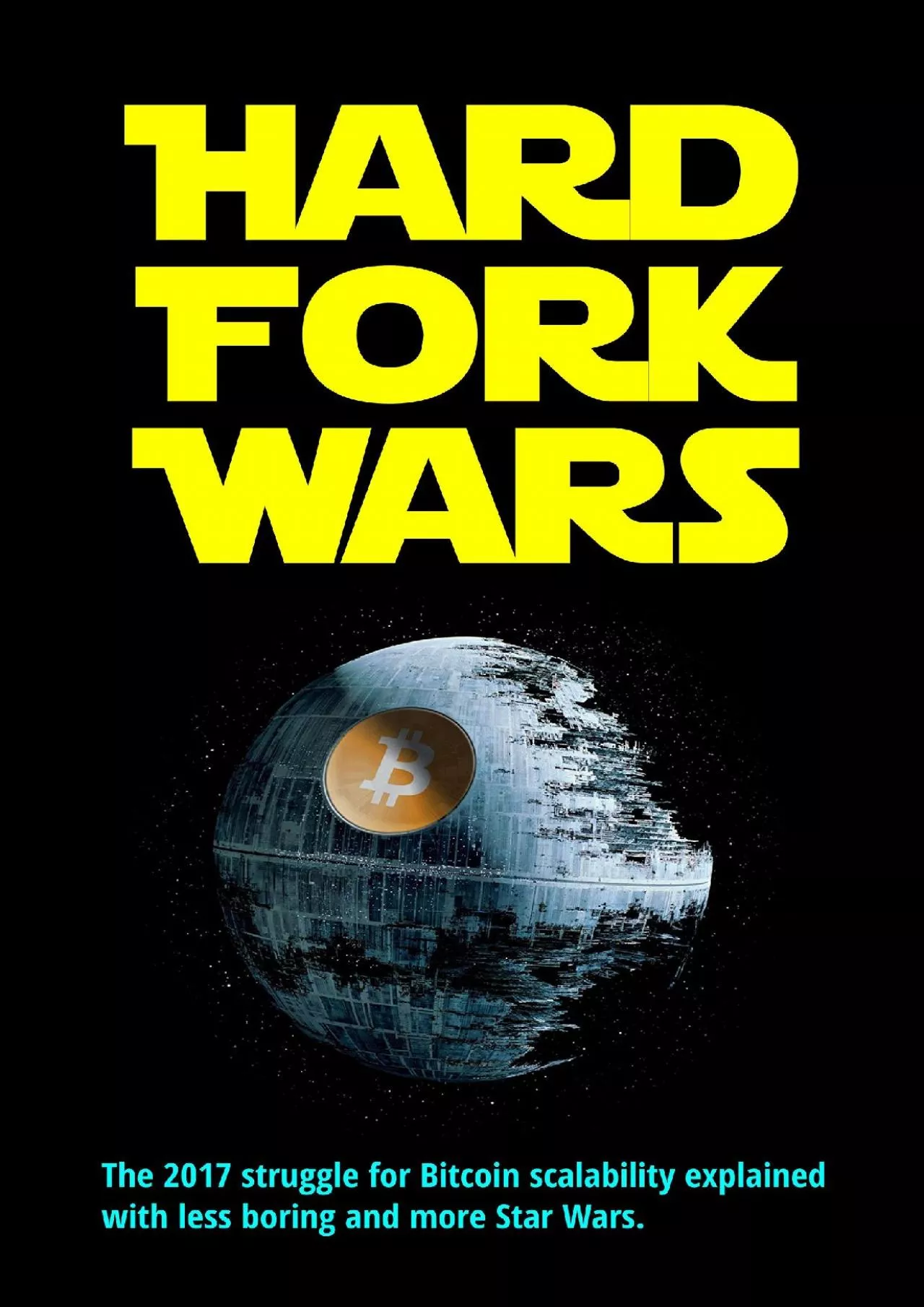 (READ)-Hard Fork Wars: The 2017 struggle for Bitcoin Scalability explained with less boring