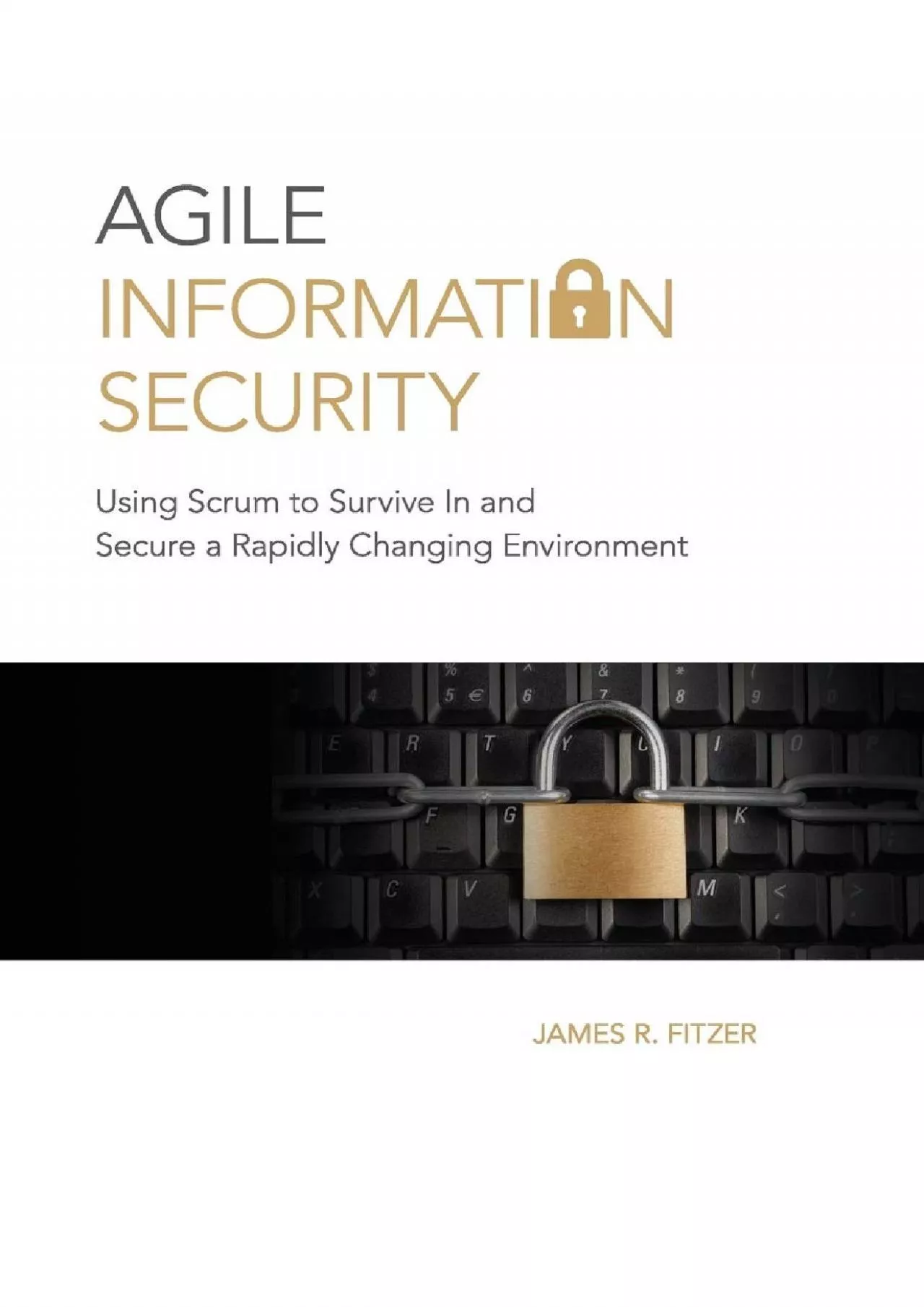 (DOWNLOAD)-Agile Information Security: Using Scrum to Survive In and Secure a Rapidly