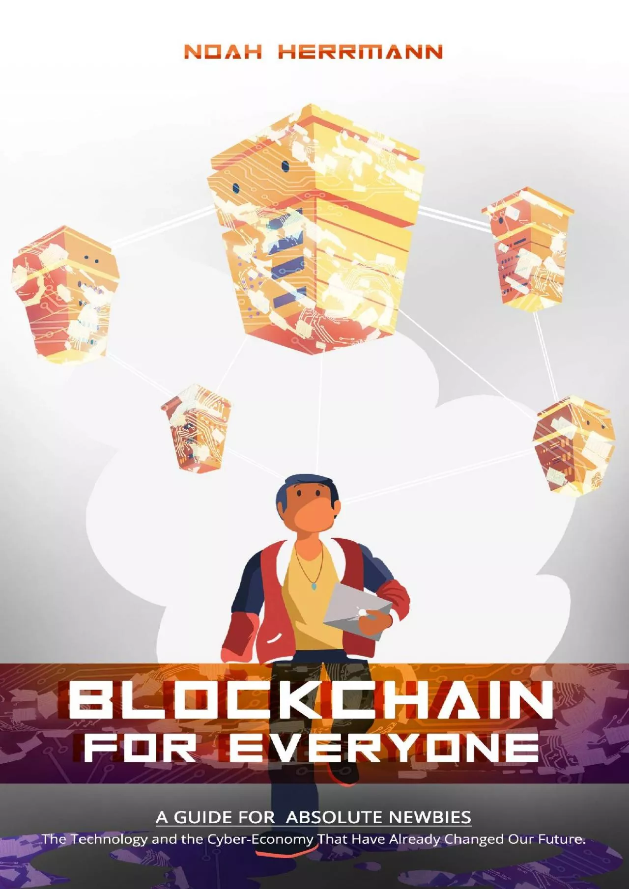 (BOOS)-BLOCKCHAIN FOR EVERYONE: A Guide for Absolute Newbies - The Technology and the