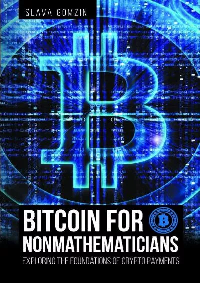 (BOOK)-Bitcoin for Nonmathematicians: Exploring the Foundations of Crypto Payments