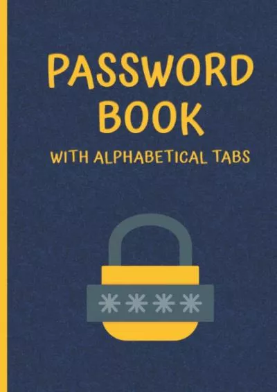 (EBOOK)-Gifts for Men Who Have Everything: Password Book with Alphabetical Tabs: Internet Password Logbook with Website, Login, Password: Gifts for Dad, Husband, Fathers, Grandpa, Co-worker Who Wants Nothing