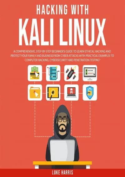 (EBOOK)-Hacking with Kali Linux: A Comprehensive, Step-by-Step Beginner\'s Guide to Learn Ethical Hacking and Protect Your Family and Business from Cyber Attacks with Practical Examples to Computer Hacking