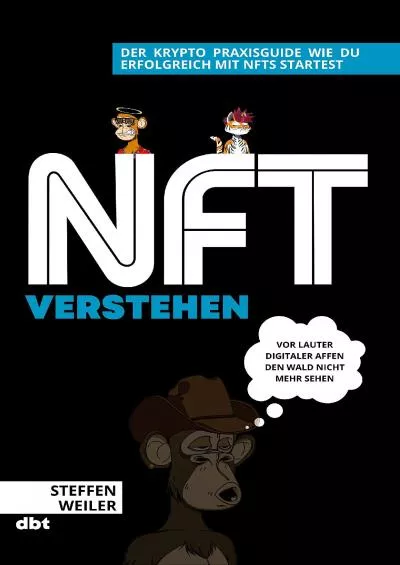 (BOOK)-NFT verstehen: Vor lauter digitaler Affen den Wald nicht mehr sehen. Die geheime Sprache der Kryptoszene verständlich erklärt (German Edition)