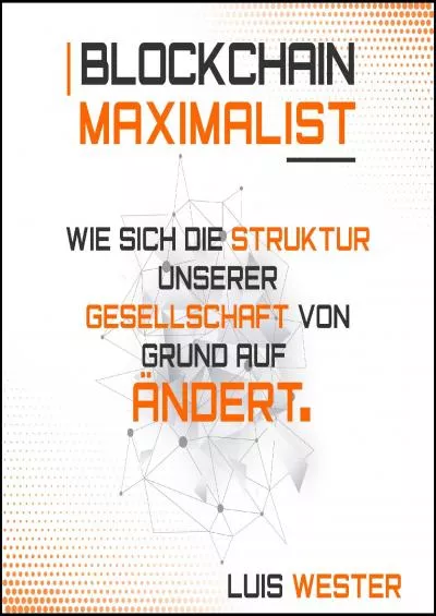 (DOWNLOAD)-Blockchain Maximalist (Verkürzt): Wie Sich die Struktur unserer Gesellschaft, von Grund auf ändert. (German Edition)