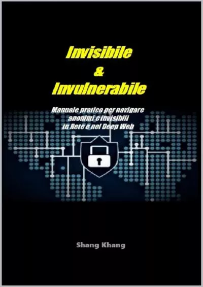 (BOOS)-Invisibile  Invulnerabile: Manuale pratico per navigare anonimi e invisibili in Rete e nel Deep Web (Italian Edition)