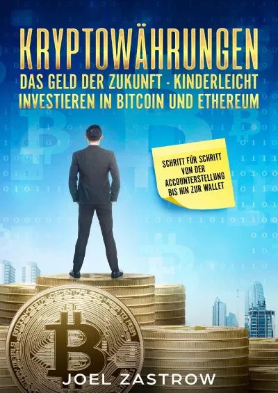 (DOWNLOAD)-Kryptowährungen Das Geld der Zukunft - Kinderleicht investieren in Bitcoin