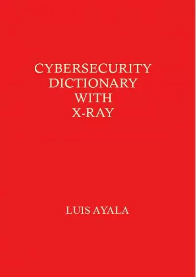 (READ)-Cybersecurity Dictionary X-Ray: Flowable Text with X-Ray Hyperlinks