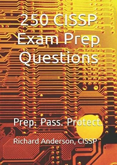 (BOOK)-250 CISSP Exam Prep Questions: Prep. Pass. Protect.