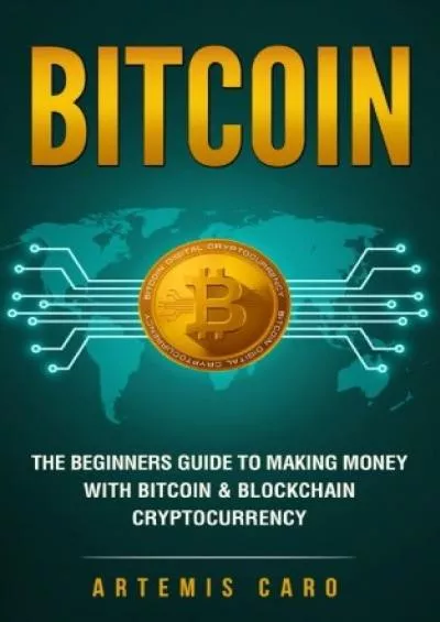 (EBOOK)-Bitcoin: The Beginners Guide to Making Money with Blockchain Cryptocurrency