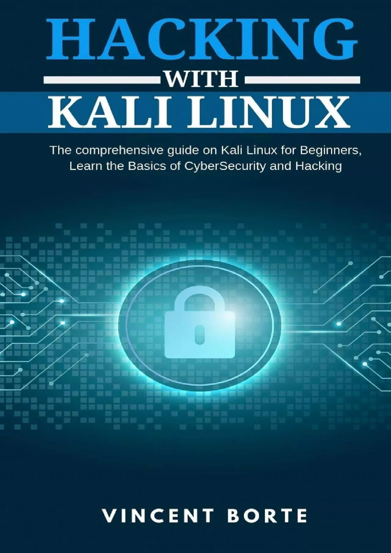 PDF-(BOOK)-Hacking with Kali Linux: The comprehensive guide on Kali Linux for Beginners, Learn