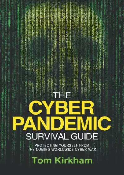 (BOOS)-The Cyber Pandemic Survival Guide: Protecting Yourself From the Coming Worldwide Cyber War