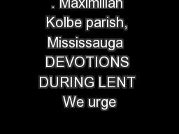 . Maximilian Kolbe parish, Mississauga  DEVOTIONS DURING LENT We urge