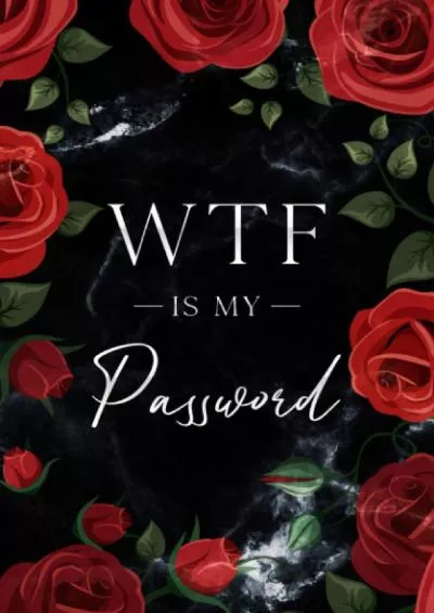 (BOOK)-WTF Is My Password: Alphabetical Password Book with Tabs (Flower Password Book