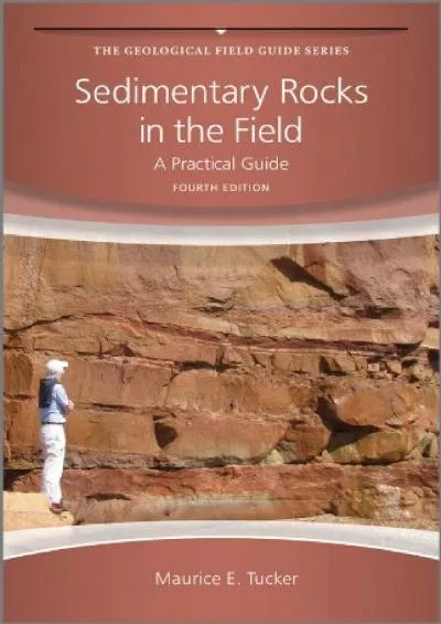 (DOWNLOAD)-Sedimentary Rocks in the Field: A Practical Guide (Geological Field Guide Book