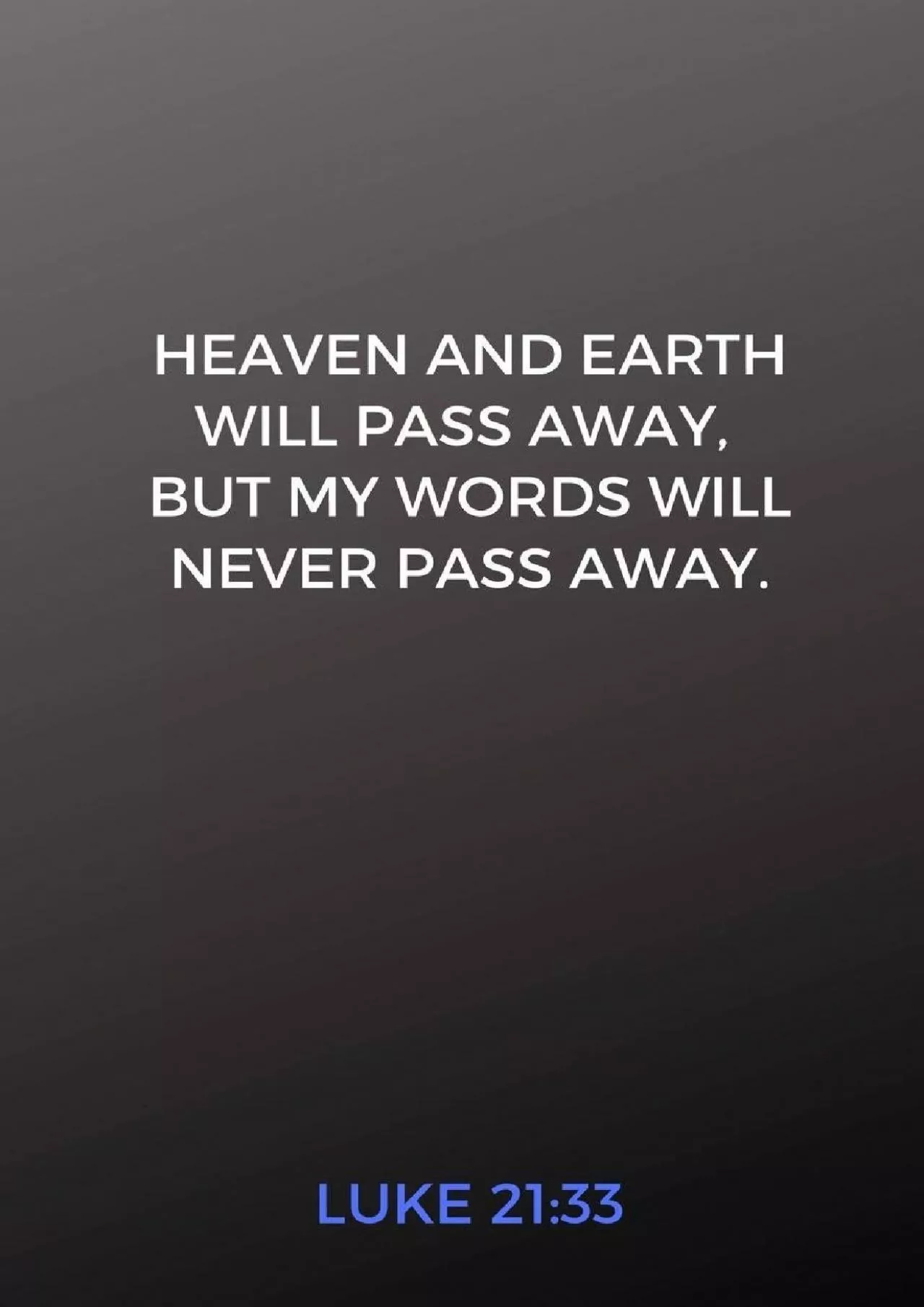 PDF-(EBOOK)-Heaven and Earth Will Pass Away, But My Words Will Never Pass Away. Luke 21:33: