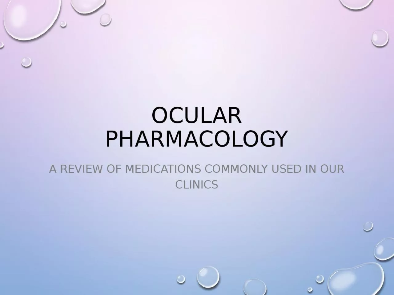 PPT-Ocular pharmacology A review of medications commonly used in our clinics