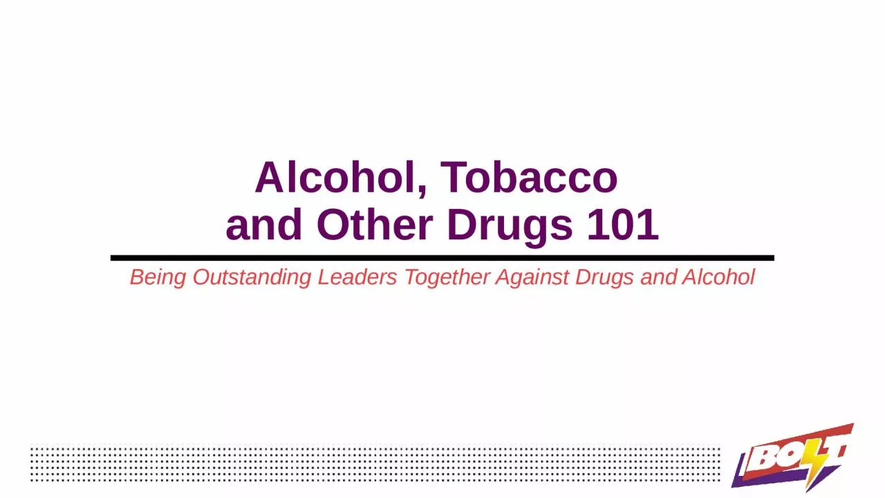 Alcohol, Tobacco  and Other Drugs 101