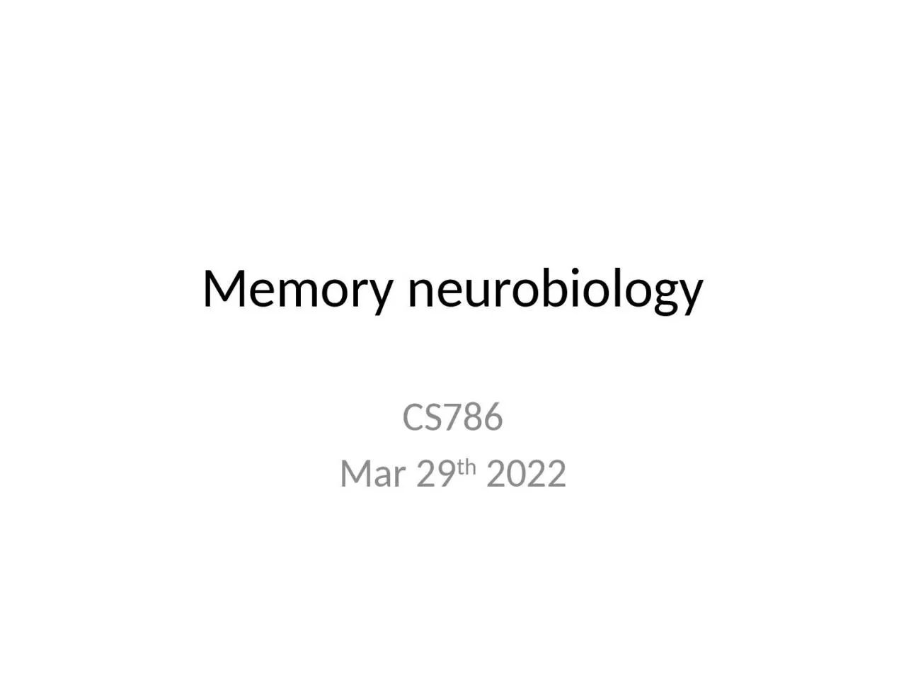 PPT-Memory neurobiology CS786