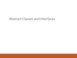 1 Abstract Classes and Interfaces