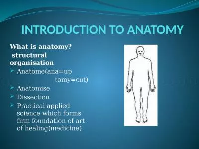 INTRODUCTION TO ANATOMY What is anatomy?