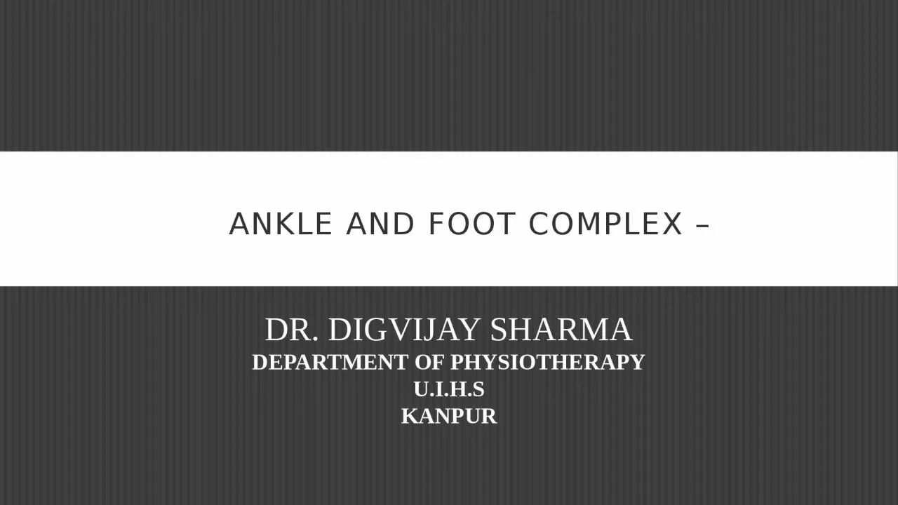 Ankle and Foot complex –