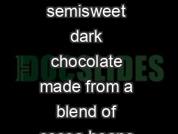 SIGNATURE LINE DARK SARATOGA ARK CHO ATE A super semisweet dark chocolate made from a
