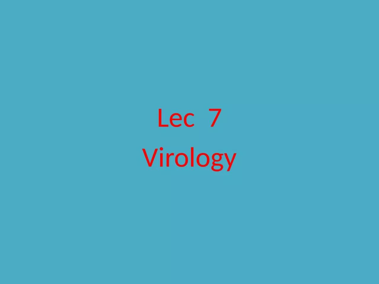 PPT-Lec 7 Virology Introduction