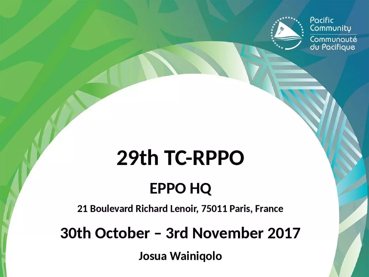 PPT-29th TC-RPPO EPPO HQ 21 Boulevard Richard Lenoir, 75011 Paris, France