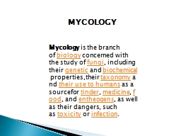 MYCOLOGY Mycology  is the branch of 