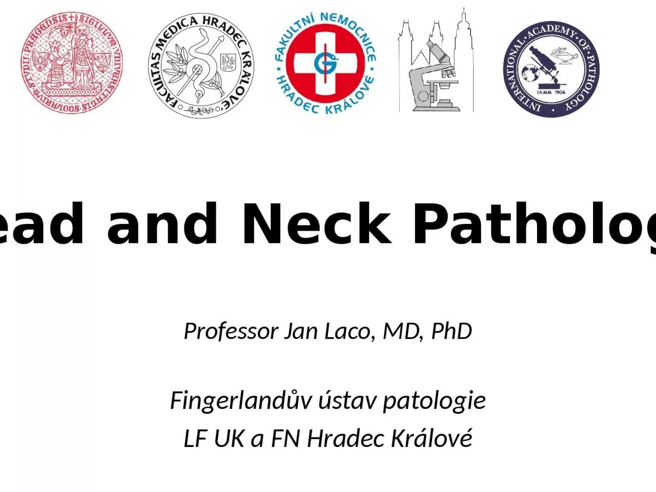 PPT-Head and Neck Pathology Professor Jan Laco, MD, PhD