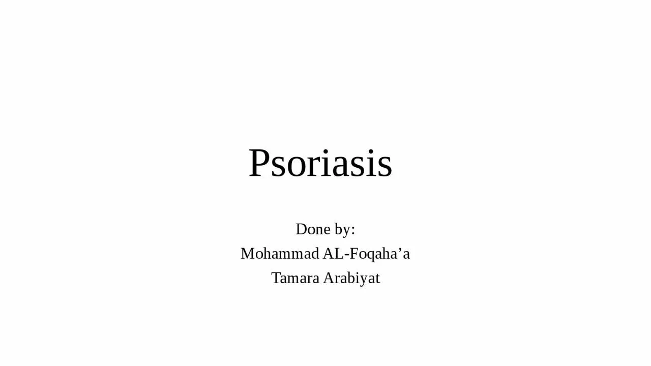 PPT-Psoriasis Done by: Mohammad AL-Foqaha’a