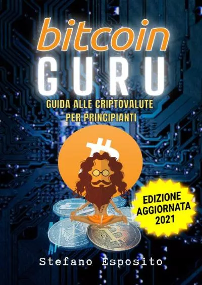 (READ)-Bitcoin Guru: Guida alle criptovalute per principianti (Italian Edition)