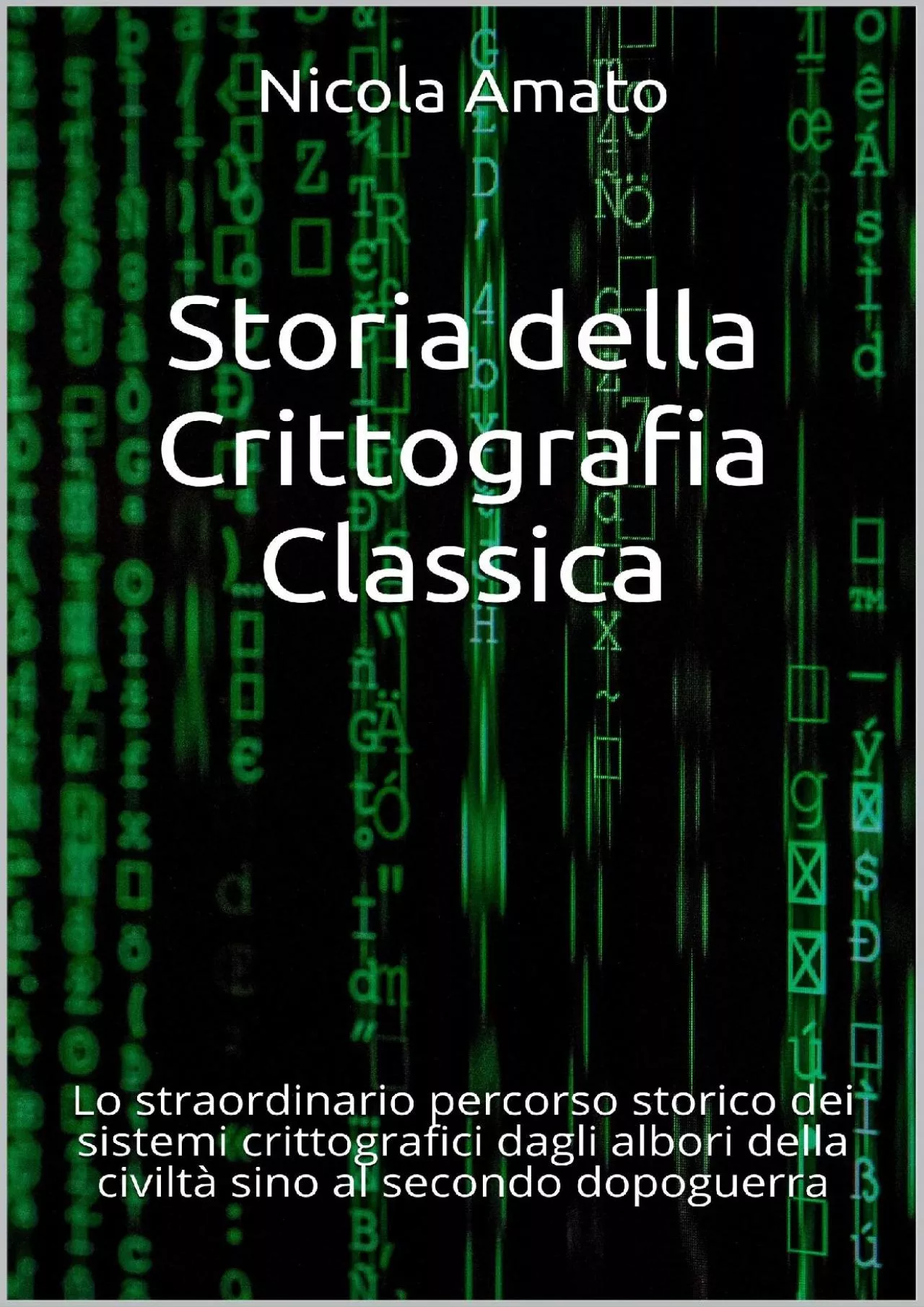 (BOOK)-Storia della Crittografia Classica: Lo straordinario percorso storico dei sistemi
