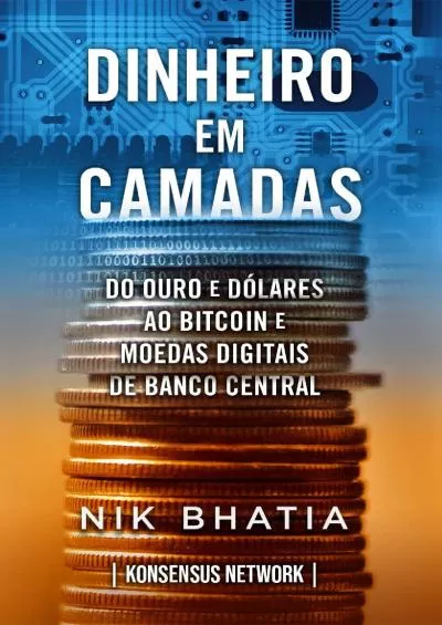 (EBOOK)-Dinheiro em camadas: Do ouro e do?lares ao bitcoin e moedas digitais de banco central (Portuguese Edition)