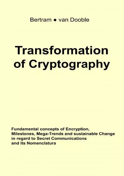 (BOOS)-Transformation of Cryptography: Fundamental concepts of Encryption, Milestones, Mega-Trends and sustainable Change in regard to Secret Communications and its Nomenclatura