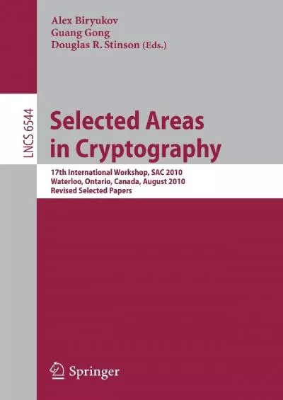 (BOOK)-Selected Areas in Cryptography: 17th International Workshop, SAC 2010, Waterloo, Ontario, Canada, August 12-13, 2010, Revised Selected Papers (Lecture Notes in Computer Science, 6544)