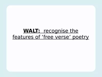 WALT:    recognise the features of ‘free verse’