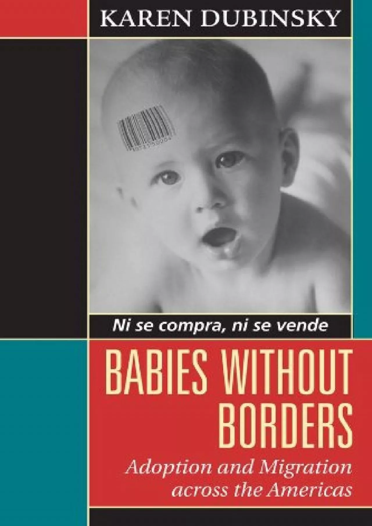 PDF-(BOOS)-Babies without Borders: Adoption and Migration across the Americas