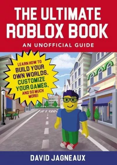 (READ)-The Ultimate Roblox Book: An Unofficial Guide: Learn How to Build Your Own Worlds, Customize Your Games, and So Much More (Unofficial Roblox)